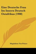 Eine Deutsche Frau Im Innern Deutsch Ostafrikas (1908)