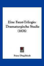 Eine Faust-Trilogie: Dramaturgische Studie (1876)