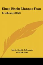 Eines Eiteln Mannes Frau: Erzahlung (1862)
