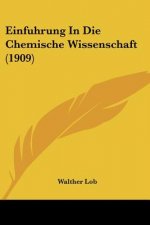 Einfuhrung in Die Chemische Wissenschaft (1909)