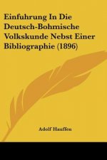 Einfuhrung In Die Deutsch-Bohmische Volkskunde Nebst Einer Bibliographie (1896)