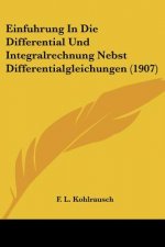 Einfuhrung in Die Differential Und Integralrechnung Nebst Differentialgleichungen (1907)