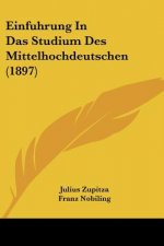 Einfuhrung In Das Studium Des Mittelhochdeutschen (1897)