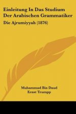 Einleitung In Das Studium Der Arabischen Grammatiker: Die Ajrumiyyah (1876)