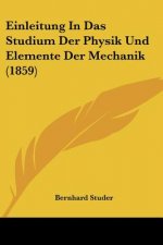 Einleitung In Das Studium Der Physik Und Elemente Der Mechanik (1859)