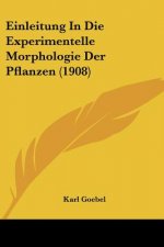 Einleitung in Die Experimentelle Morphologie Der Pflanzen (1908)