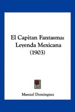 El Capitan Fantasma: Leyenda Mexicana (1903)