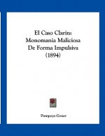 El Caso Clarin: Monomania Maliciosa De Forma Impulsiva (1894)