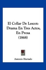 El Collar De Lescot: Drama En Tres Actos, En Prosa (1868)