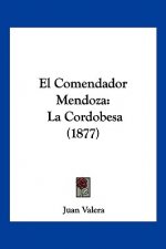 El Comendador Mendoza: La Cordobesa (1877)