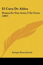 El Cura de Aldea: Drama En Tres Actos y En Verso (1907)