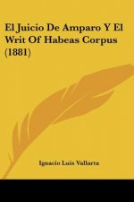 El Juicio De Amparo Y El Writ Of Habeas Corpus (1881)