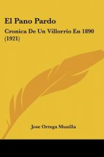 El Pano Pardo: Cronica de Un Villorrio En 1890 (1921)