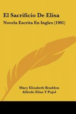 El Sacrificio de Elisa: Novela Escrita En Ingles (1901)