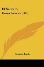 El Secreto: Poema Escenico (1891)