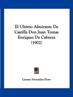 El Ultimo Almirante de Castilla Don Juan Tomas Enriquez de Cabrera (1902)