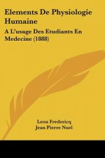 Elements De Physiologie Humaine: A L'usage Des Etudiants En Medecine (1888)