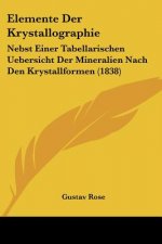 Elemente Der Krystallographie: Nebst Einer Tabellarischen Uebersicht Der Mineralien Nach Den Krystallformen (1838)