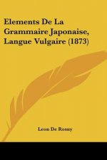 Elements De La Grammaire Japonaise, Langue Vulgaire (1873)
