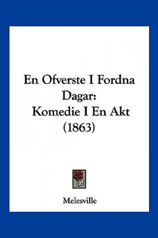 En Ofverste I Fordna Dagar: Komedie I En Akt (1863)