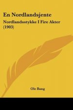 En Nordlandsjente: Nordlandsstykke I Fire Akter (1903)