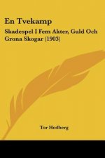 En Tvekamp: Skadespel I Fem Akter, Guld Och Grona Skogar (1903)