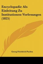 Encyclopadie Als Einleitung Zu Institutionen-Vorlesungen (1825)