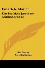 Entartete Mutter: Eine Psychisch-Juristische Abhandlung (1887)