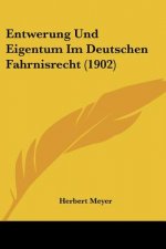 Entwerung Und Eigentum Im Deutschen Fahrnisrecht (1902)
