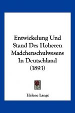 Entwickelung Und Stand Des Hoheren Madchenschulwesens In Deutschland (1893)