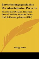 Entwickelungsgeschichte Der Absichtssatze, Parts 1-2: Von Homer Bis Zur Attischen Prosa Und Die Attische Prosa Und Schlussergebnisse (1884)