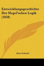 Entwicklungsgeschichte Der Hegel'schen Logik (1858)