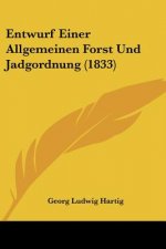 Entwurf Einer Allgemeinen Forst Und Jadgordnung (1833)