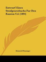 Entwurf Eines Strafgesetzbuchs Fur Den Kanton Uri (1894)