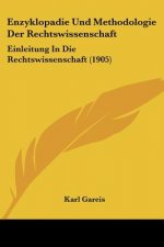 Enzyklopadie Und Methodologie Der Rechtswissenschaft: Einleitung in Die Rechtswissenschaft (1905)