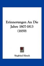 Erinnerungen An Die Jahre 1807-1813 (1859)