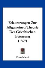 Erlauterungen Zur Allgemeinen Theorie Der Griechischen Betonung (1877)