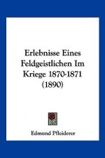 Erlebnisse Eines Feldgeistlichen Im Kriege 1870-1871 (1890)