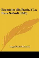 Espanoles Sin Patria Y La Raza Sefardi (1905)