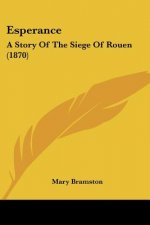 Esperance: A Story Of The Siege Of Rouen (1870)
