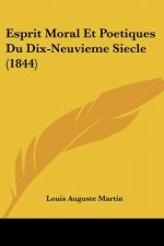 Esprit Moral Et Poetiques Du Dix-Neuvieme Siecle (1844)