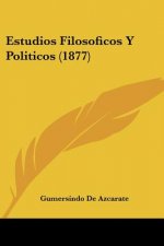 Estudios Filosoficos Y Politicos (1877)