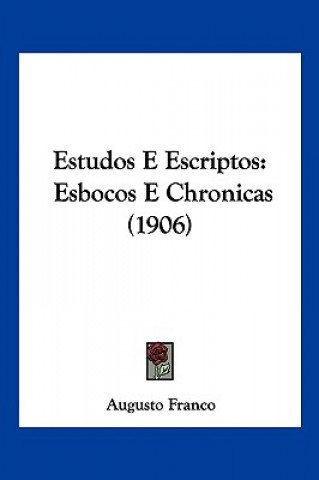 Estudos E Escriptos: Esbocos E Chronicas (1906)