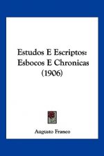 Estudos E Escriptos: Esbocos E Chronicas (1906)