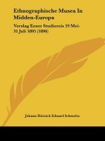 Ethnographische Musea In Midden-Europa: Verslag Eener Studiereis 19 Mei-31 Juli 1895 (1896)