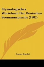 Etymologisches Wortebuch Der Deutschen Seemannsprache (1902)