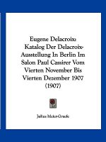 Eugene Delacroix: Katalog Der Delacroix-Ausstellung in Berlin Im Salon Paul Cassirer Vom Vierten November Bis Vierten Dezember 1907 (190