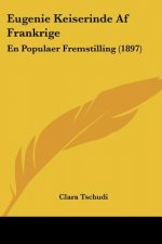 Eugenie Keiserinde Af Frankrige: En Populaer Fremstilling (1897)