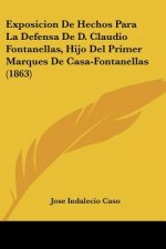 Exposicion De Hechos Para La Defensa De D. Claudio Fontanellas, Hijo Del Primer Marques De Casa-Fontanellas (1863)