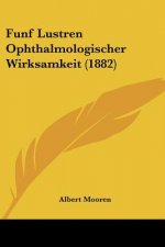 Funf Lustren Ophthalmologischer Wirksamkeit (1882)